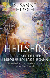 Heilsein. Die Kraft deiner lebendigen Emotionen