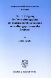 Die Erledigung des Verwaltungsaktes als materiellrechtliches und verwaltungsprozessuales Problem.