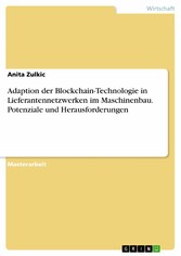 Adaption der Blockchain-Technologie in Lieferantennetzwerken im Maschinenbau. Potenziale und Herausforderungen