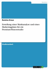 Erstellung einer Marktanalyse und eines Marketingplans für ein Premium-Fitnessstudio