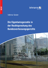 Die Eigentumsgarantie in der Rechtsprechung des Bundesverfassungsgerichts