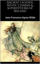 Ancient legends, Mystic Charms & Superstitions of Ireland