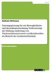 Trainingsplanung für ein Beweglichkeits- und Koordinationstraining. Verbesserung der Haltung, Linderung von Nackenschmerzen sowie von Beschwerden im Bereich der Lendenwirbelsäule