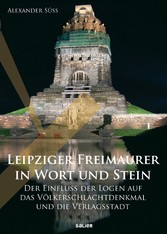 Leipziger Freimaurer in Wort und Stein