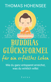 Buddhas Glücksformel für ein erfülltes Leben