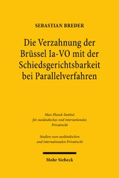 Die Verzahnung der Brüssel Ia-VO mit der Schiedsgerichtsbarkeit bei Parallelverfahren