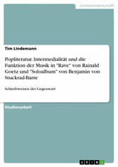 Popliteratur. Intermedialität und die Funktion der Musik in 'Rave' von Rainald Goetz und 'Soloalbum' von Benjamin von Stuckrad-Barre