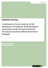 Confirmatory Factor Analysis of the Parameters of Students'  Work Readiness Assessment Scale Towards Technical  Vocational Livelihood Work Immersion Program