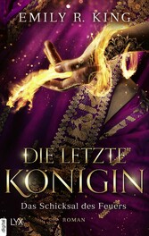 Die letzte Königin - Das Schicksal des Feuers