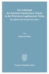 Das Schicksal der betonten lateinischen Vokale in der Provincia Lugdunensis Tertia, der späteren Kirchenprovinz Tours.