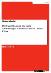 Der Fleischkonsum und seine Auswirkungen auf unsere Umwelt und das Klima