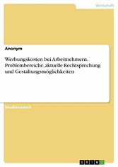 Werbungskosten bei Arbeitnehmern. Problembereiche, aktuelle Rechtsprechung und Gestaltungsmöglichkeiten