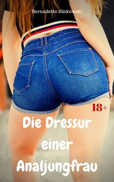 Die Dressur einer Analjungfrau