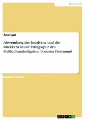 Abwendung der Insolvenz und die Rückkehr in die Erfolgsspur des Fußballbundesligisten Borussia Dortmund