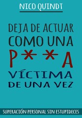 Deja de actuar como una p**a víctima de una vez