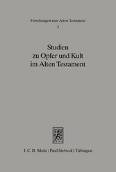 Studien zu Opfer und Kult im Alten Testament