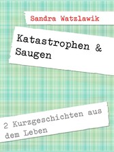 Katastrophen & Saugen