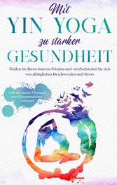 Mit Yin Yoga zu starker Gesundheit