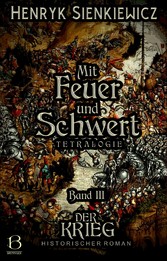 Mit Feuer und Schwert. Historischer Roman in vier Bänden. Band III