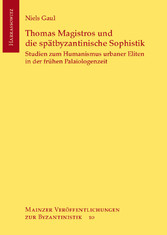 Thomas Magistros und die spätbyzantinische Sophistik