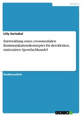 Entwicklung eines crossmedialen Kommunikationskonzeptes für den kleinen, stationären Sportfachhandel