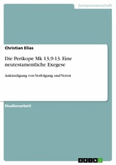 Die Perikope Mk 13,9-13. Eine neutestamentliche Exegese