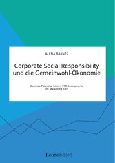 Corporate Social Responsibility und die Gemeinwohl-Ökonomie. Welches Potential bieten CSR-Instrumente im Marketing 3.0?