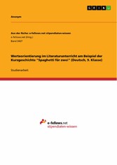 Werteorientierung im Literaturunterricht am Beispiel der Kurzgeschichte 'Spaghetti für zwei' (Deutsch, 9. Klasse)