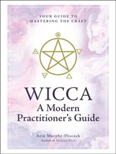 Wicca: A Modern Practitioner's Guide