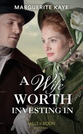 Wife Worth Investing In (Mills & Boon Historical) (Penniless Brides of Convenience, Book 2)