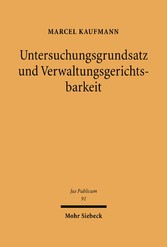 Untersuchungsgrundsatz und Verwaltungsgerichtsbarkeit