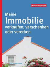 Meine Immobilie verkaufen, verschenken oder vererben