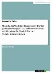 Modelle der Work-Life-Balance im Film 'Ein ganzes halbes Jahr'. Das Lebensmodell und das Heuristische Modell der vier Tätigkeitsdimensionen