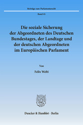 Die soziale Sicherung der Abgeordneten des Deutschen Bundestages, der Landtage und der deutschen Abgeordneten im Europäischen Parlament.