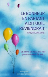 Le bonheur en partant a dit qu&apos;il reviendrait