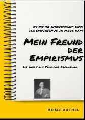 MEIN FREUND DER EMPIRISMUS