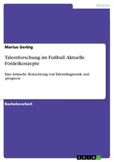 Talentforschung im Fußball. Aktuelle Förderkonzepte