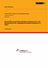 Die Einführung des New Foreign Investment Law. Der Rechtsrahmen für ausländische Direktinvestitionen in China