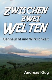 Zwischen zwei Welten - Sehnsucht und Wirklichkeit