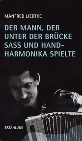 Der Mann, der unter der Brücke saß und Handharmonika spielte