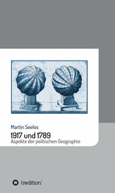 1917 und 1789: Aspekte der politischen Geographie