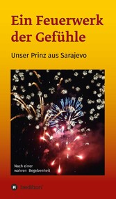 Ein Feuerwerk der Gefühle - Unser Prinz aus Sarajevo