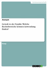 Gewalt in der Familie. Welche Rechtsbereiche können Anwendung finden?