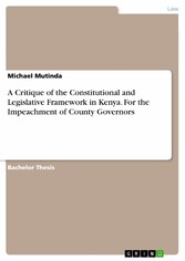 A Critique of the Constitutional and Legislative Framework in Kenya. For the Impeachment of County Governors