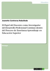 El Papel del Docente como Investigador del Desarrollo Profesional Continuo dentro del Proceso de Enseñanza Aprendizaje en Educación Superior