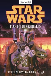 Star Wars. Flucht der Rebellen