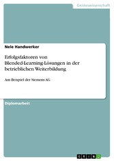 Erfolgsfaktoren von Blended-Learning-Lösungen in der betrieblichen Weiterbildung