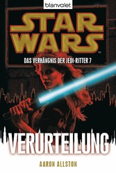 Star Wars. Das Verhängnis der Jedi-Ritter 7. Verurteilung