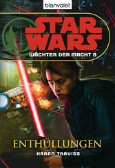 Star Wars. Wächter der Macht 8. Enthüllungen