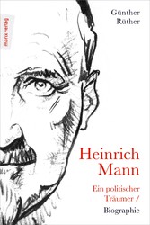 Heinrich Mann: Ein politischer Träumer